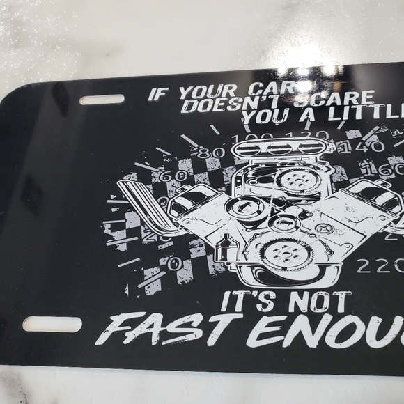 IF YOUR CAR DOESN'T SCARE YOU A LITTLE IT'S NOT FAST ENOUGH License Plate - Picture 4 of 6